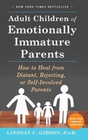 Adult Children of Emotionally Immature Parents: How to Heal from Distant, Rejecting, or Self-Involved Parents 1648485235 Book Cover