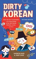 Dirty Korean: Second Edition: Spice Up Your Conversation with Casual Slang to Use with Your Friends, Enemies, Lovers, and More (Dirty Language Books) 1646047710 Book Cover