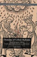 The Demons of Urban Reform: Early European Witch Trials and Criminal Justice, 1430-1530 1403986835 Book Cover