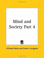 Mind and Society, Part 3: Theory of Derivations 0766151492 Book Cover
