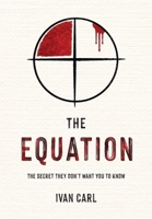The Equation: The Secret They Don't Want You to Know B0HC5C9K59 Book Cover
