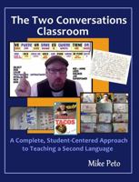 The Two Conversations Classroom: A Complete, Student-Centered Approach to Teaching a Second Language 1957729058 Book Cover