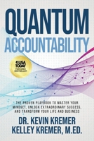 Quantum Accountability: The Proven Playbook to Master Your Mindset, Unlock Extraordinary Success, and Transform your Life and Business 1962074153 Book Cover