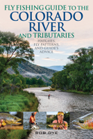 Fly Fishing Guide to the Colorado River and Tributaries: Hatches, Fly Patterns, and Guide's Advice 0811737241 Book Cover
