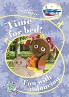 In The Night Garden: Time for Bed! Fun with Colouring 1405904712 Book Cover