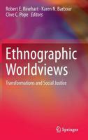 Ethnographic Worldviews: Transformations and Social Justice 9400769156 Book Cover