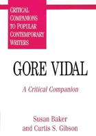 Gore Vidal: A Critical Companion (Critical Companions to Popular Contemporary Writers) 0313295794 Book Cover