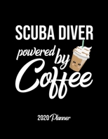 Scuba Diver Powered By Coffee 2020 Planner: Scuba Diver Planner, Gift idea for coffee lover, 120 pages 2020 Calendar for Scuba Diver 1650360622 Book Cover