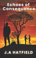 Echoes of Consequence B0DXCR5319 Book Cover