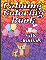 Calming Coloring Book: A Calming Cute Animal Coloring Book for Kids B09G9RVLG3 Book Cover