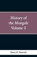 History of the Mongols: Volume 3 9353297990 Book Cover