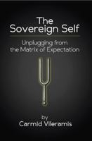 The Sovereign Self: Unplugging from the Matrix of Expectation B0FNM6P1V2 Book Cover