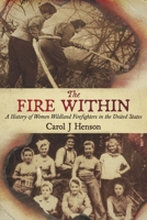 The Fire Within: A History of Women Wildland Firefighters in the United States B0CJ6CCPLK Book Cover