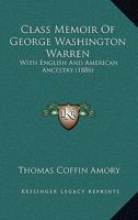 Class Memoir of George Washington Warren, with English and American Ancestry 1246856948 Book Cover