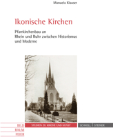 Ikonische Kirchen: Pfarrkirchenbau an Rhein Und Ruhr Zwischen Historismus Und Moderne 3795434130 Book Cover