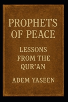 Prophets of Peace: Lessons from the Qur’an B0FXRD6Q21 Book Cover
