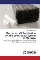 The Impact of Arabization on the Educational System in Morocco 3659443190 Book Cover