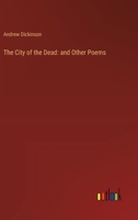 The City of the Dead: and Other Poems 3368867261 Book Cover