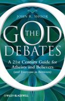 The God Debates: A 21st Century Guide for Atheists and Believers (and Everyone in Between) 1444336428 Book Cover