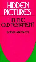 Hidden pictures in the Old Testament, or, How the New Testament is concealed in the Old Testament 0825428556 Book Cover