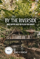By The Riverside: Magic Happens When You Follow Your Hunches B0CPHRYNPX Book Cover