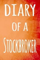 Diary of a Stockbroker: The perfect gift for the broker in your life - 119 page lined journal! 1694908364 Book Cover