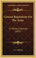 General Regulations For The Army: Or Military Institutes 1165383691 Book Cover