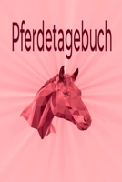 Pferdetagebuch: Das besondere Pferdetagebuch für 90 Tage, A5, zusätzlich 10 leere Futterpläne , tolle Geschenkidee rund ums Pferd, Reiten, Pferdepflege, Pferdeliebe (German Edition) 1713468182 Book Cover