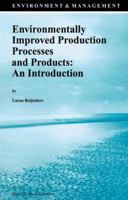 Environmentally Improved Production Processes and Products: An Introduction 9401072159 Book Cover