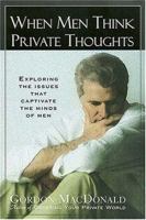 When Men Think Private Thoughts Exploring The Issues That Captivate The Minds Of Men 0785271635 Book Cover