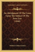 An Abridgment Of The Cases Upon The Subject Of The Poor Law 1164565788 Book Cover