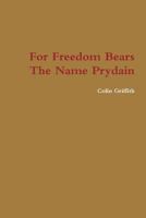 For Freedom Bears The Name Prydain 136584577X Book Cover