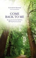 Come Back to Me: Messages from the God-Self Within Affirming the Journey of Life 193678078X Book Cover
