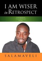 I Am Wiser in Retrospect 1469133075 Book Cover