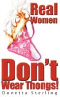 Real Women Don't Wear Thongs! 1438919190 Book Cover