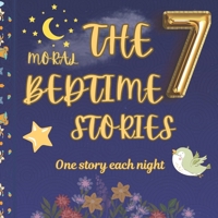 The Seven Moral Bedtime Stories-for Kids: One Story, Each Night. Story book + Drawing Pages for kids. Bedtime Interesting stories for kids with Moral for Kids 4+ B0F9V72Z3Q Book Cover