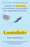 Loonshots: How to Nurture the Crazy Ideas That Win Wars, Cure Diseases, and Transform Industries 1250185963 Book Cover