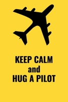 Keep Calm And Hug A Pilot: Handy 6 x 9 size to take with you. 1695156250 Book Cover