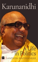 Karunanidhi: A Life in Politics 9353571367 Book Cover