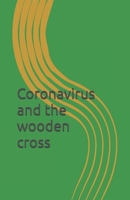 Coronavirus and the wooden cross B08VM687VJ Book Cover