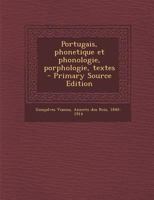 Portugais, Phonetique Et Phonologie, Porphologie, Textes 1245037854 Book Cover