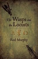 The Wasps and the Locusts 0985913614 Book Cover