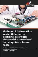 Modello di informatica sostenibile per la gestione dei rifiuti elettronici provenienti da computer a basso costo (Italian Edition) 6209386563 Book Cover