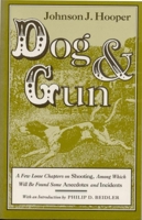Dog and Gun: A Few Loose Chapters on Shooting, Among Which Will Be Found Some Anecdotes and Incidents (Library Alabama Classics) 0817305610 Book Cover