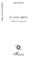 Le Jour opéra: Poème en cinq actes (Poètes Des Cinq Continents) (French Edition) 2343186057 Book Cover