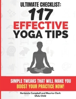 117 Effective Yoga Tips: Simple Tweaks That Will Make You BOOST YOUR Practice NOW! 1701638118 Book Cover