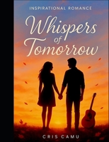 Whispers of Tomorrow: Inspirational Romance B0FR58HH2L Book Cover