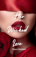 Her Wicked Love (Her Wicked Ways Duology) B0GWRQ7T26 Book Cover