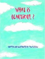 What Is Beautiful? 1420806661 Book Cover