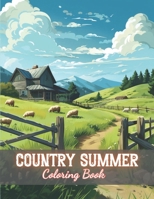 Country Summer Coloring Book: 100+ Beautiful Designs for Stress Relief, Relaxation, and Creativity B0CT3V45NR Book Cover